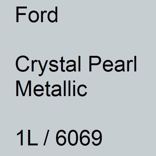 Ford, Crystal Pearl Metallic, 1L / 6069.